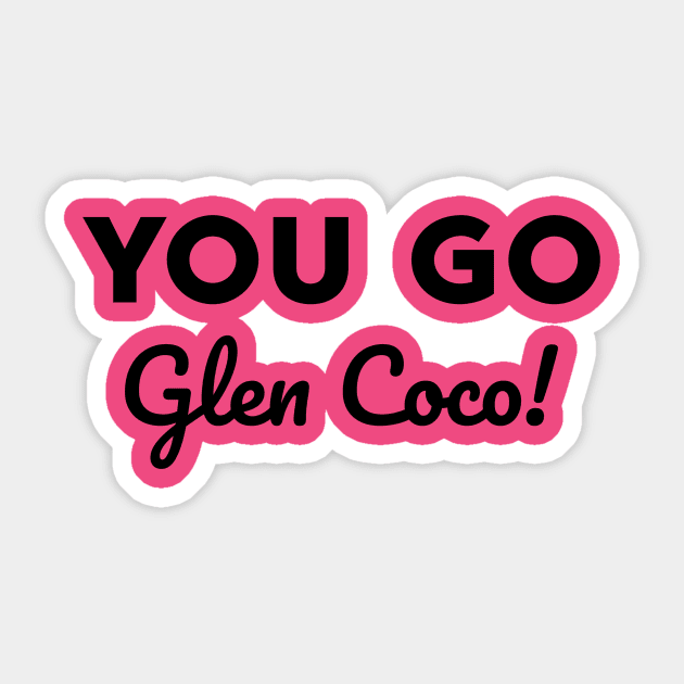 You go Glen Coco! Sticker by alliejoy224